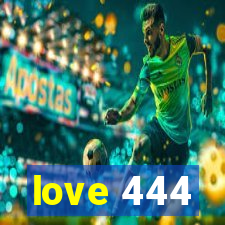 love 444